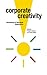 Corporate Creativity: Developing an Innovative Organization