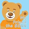 My Friend The Bear