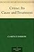 Crime: Its Cause and Treatment