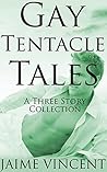 Gay Tentacle Tales 1 by Jaime Vincent