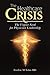 The Healthcare Crisis: The Urgent Need for Physician Leadership