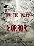 Twisted Tales of Horror