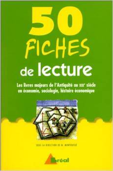 50 fiches de lecture. Les livres majeurs de l'Antiquité au XIXe siècle en économie, sociologie, histoire économique
