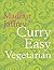Curry Easy Vegetarian: 200 recipes for meat-free and mouthwatering curries from the Queen of Curry