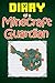 Minecraft: Diary Of A Minecraft Guardian! : (An Unofficial Minecraft Book) (Minecraft, Minecraft Secrets, Minecraft Stories, Minecraft Books For Kids)