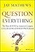 Question Everything: The Ri...