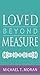 Loved Beyond Measure: Messages of Inspiration, Hope and Joy