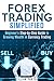 FOREX Trading Simplified: Beginner's Step-by-Step Guide to Growing Wealth in Currency Trading (Stock Market & Investment)