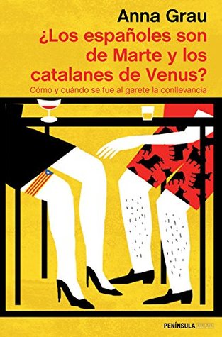 ¿Los españoles son de Marte y los catalanes de Venus?: Cómo y cuándo se fue al garete la conllevancia (ATALAYA) (Spanish Edition)