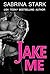 Jake Me by Sabrina Stark Jake Me by Sabrina Stark
