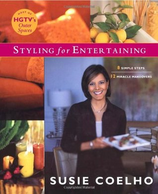 Styling for Entertaining: 8 Simple Steps, 12 Miracle Makeovers (Hardcover)