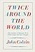 Twice Around the World by John Colvin