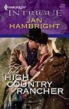 The High Country Rancher (Harlequin Intrigue) The High Country Rancher (Harlequin Intrigue)
