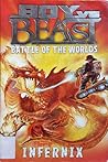 Infernix (Boy Vs Beast: Battle of the Worlds #3) Infernix (Boy Vs Beast: Battle of the Worlds #3)
