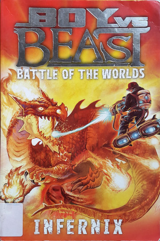 Infernix (Boy Vs Beast: Battle of the Worlds #3)