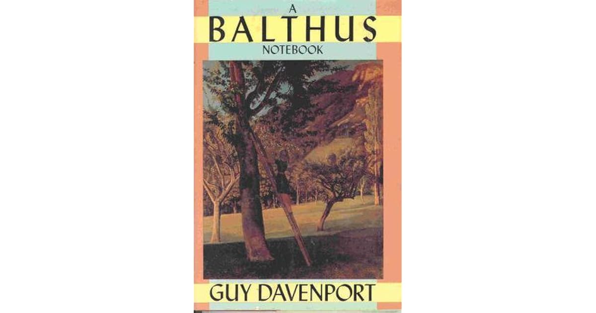 A Balthus Notebook by Guy Davenport