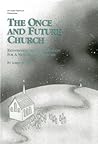 Book cover for The Once and Future Church: Reinventing the Congregation for a New Mission Frontier (Once and Future Church Series)
