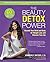 The Beauty Detox Power: Nourish Your Mind and Body for Weight Loss and Discover True Joy