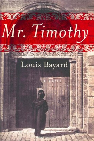 Mr Timothy By Louis Bayard Mr Timothy By Louis Bayard