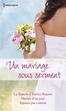 Un mariage sous serment: La fiancée d'Enrico Ranieri - Mariés d'un jour - Epouse par contrat (French Edition)