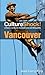 Culture Shock! Vancouver: A...
