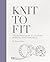 Knit to Fit by Sharon Brant