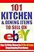 101 Kitchen & Dining Items to Sell On eBay: How To make Money in 24 Hrs Or Less Dropshipping from Home