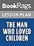 Lesson Plans The Man Who Loved Children