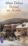 Retour en acadie by Alain Dubos