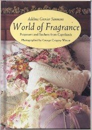 World of Fragrance: Potpourri and Sachets from Caprilands (Hardcover)