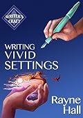 Writing Vivid Settings: Professional Techniques for Fiction Authors