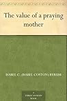 The value of a praying mother The value of a praying mother