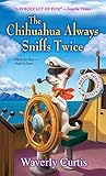 The Chihuahua Always Sniffs Twice by Waverly Curtis