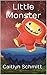 Little Monster: Rhyming Illustrated Children's Picture Book for Ages 3-5