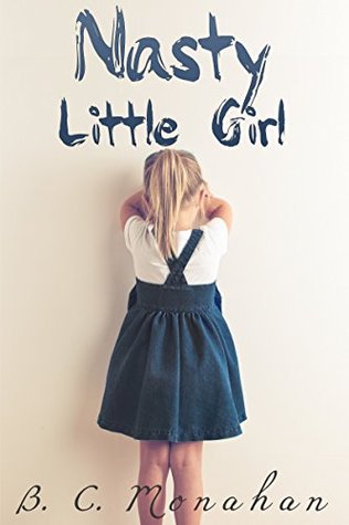 Nasty Little Girl: A Heartbreaking Story Of Child Abuse (Kindle Edition)