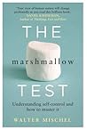 The Marshmallow Test by Walter Mischel