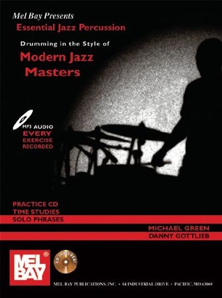 Essential Jazz Percussion Drumming in the Style of Modern Jazz Masters (Mel Bay Presents)