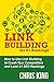 Link Building for #1 Rankings: How to Use Link Building to Crush Your Competitors and Land #1 SEO Rankings