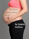 The Super Sperm Seeds Sarah The Super Sperm Seeds Sarah