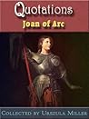 Quotations by Joan of Arc Quotations by Joan of Arc