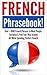 French: French Phrasebook! ...