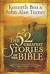 Book cover for The 52 Greatest Stories of the Bible: A Weekly Devotional