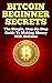BitCoin Beginner Secrets: The Simple Step-by-step Guide to Making Money with BitCoins