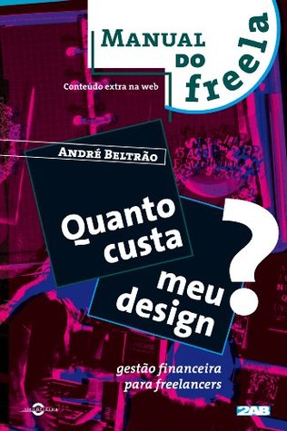 Quanto custa meu Design? Gestão financeira para freelancers (Manual do Freela Livro 1)