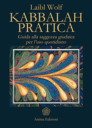 Kabbalah pratica: Guida alla saggezza giudaica per l’uso quotidiano (Italian Edition)