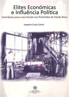 Elites económicas e influência política: contributos para o seu estudo nos primórdios do Estado Novo