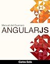 Manual Del Guerrero AngularJS by Carlos Solis Manual Del Guerrero AngularJS by Carlos Solis
