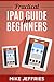 Practical iPad Guide For Beginners by Mike Jeffries