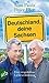 Deutschland, deine Sachsen: Eine respektlose Liebeserklärung (German Edition)