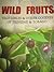 WILD FRUITS (VEGETABLES & OTHER GOODIES OF TRINIDAD AND TOBAGO): VEGETABLES & OTHER GOODIES OF TRINIDAD AND TOBAGO